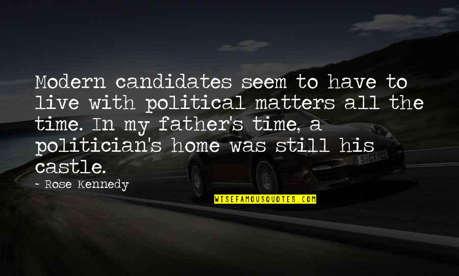 Djemari Quotes By Rose Kennedy: Modern candidates seem to have to live with Djemari Quotes By Rose Kennedy: Modern candidates seem to have to live with