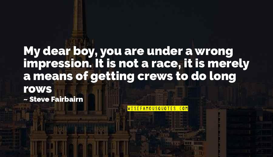 Djemari Quotes By Steve Fairbairn: My dear boy, you are under a wrong Djemari Quotes By Steve Fairbairn: My dear boy, you are under a wrong