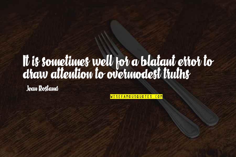 Djemei Quotes By Jean Rostand: It is sometimes well for a blatant error