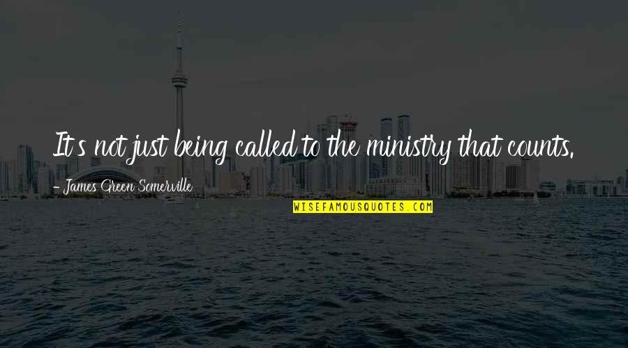 Djemel Quotes By James Green Somerville: It's not just being called to the ministry Djemel Quotes By James Green Somerville: It's not just being called to the ministry