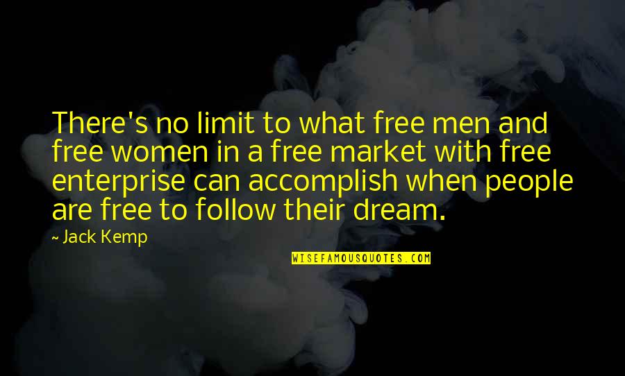 Djesus Uncrossed Quotes By Jack Kemp: There's no limit to what free men and