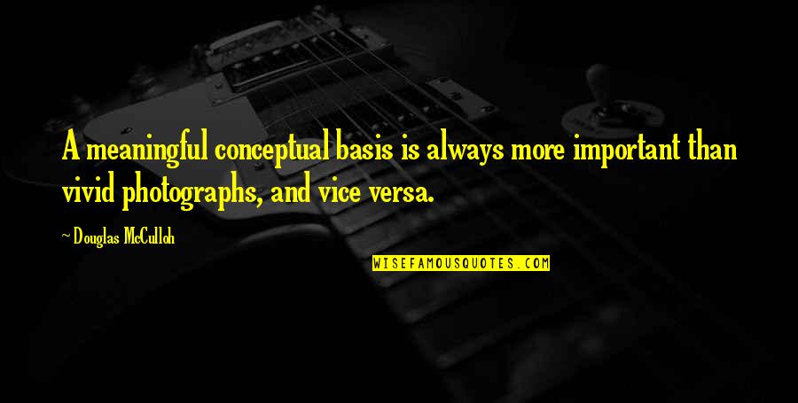Djevice Prvi Quotes By Douglas McCulloh: A meaningful conceptual basis is always more important