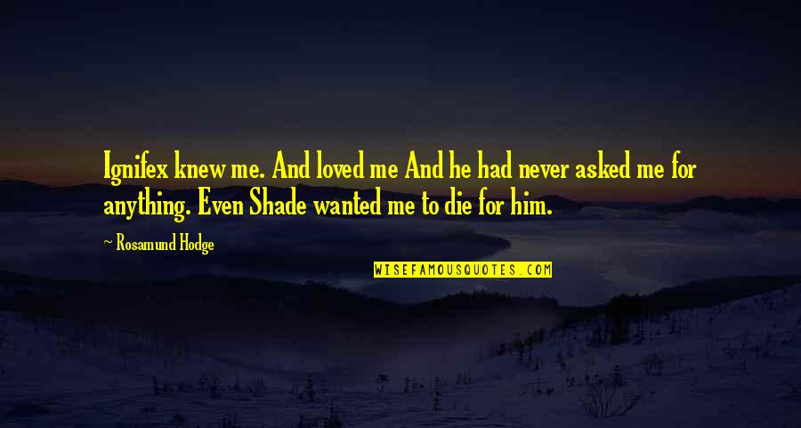 Djevojke Na Quotes By Rosamund Hodge: Ignifex knew me. And loved me And he Djevojke Na Quotes By Rosamund Hodge: Ignifex knew me. And loved me And he