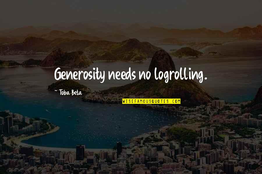 Dji Mavic Pro Quotes By Toba Beta: Generosity needs no logrolling. Dji Mavic Pro Quotes By Toba Beta: Generosity needs no logrolling.