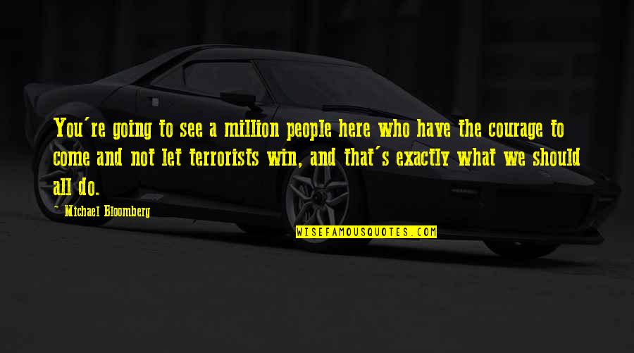 Djibril Diop Quotes By Michael Bloomberg: You're going to see a million people here
