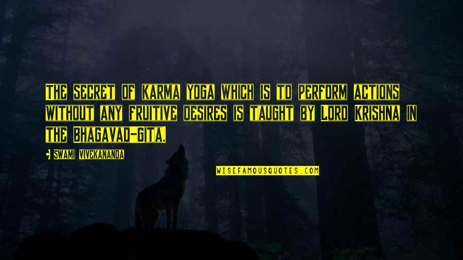 Djidahabo Quotes By Swami Vivekananda: The secret of karma yoga which is to