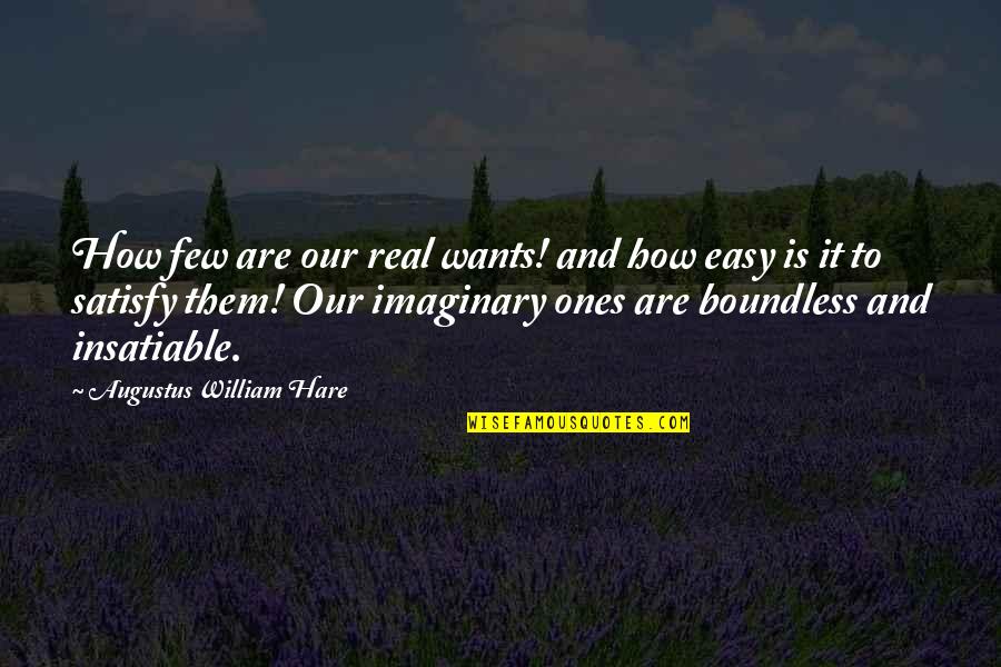 Djimal Quotes By Augustus William Hare: How few are our real wants! and how Djimal Quotes By Augustus William Hare: How few are our real wants! and how