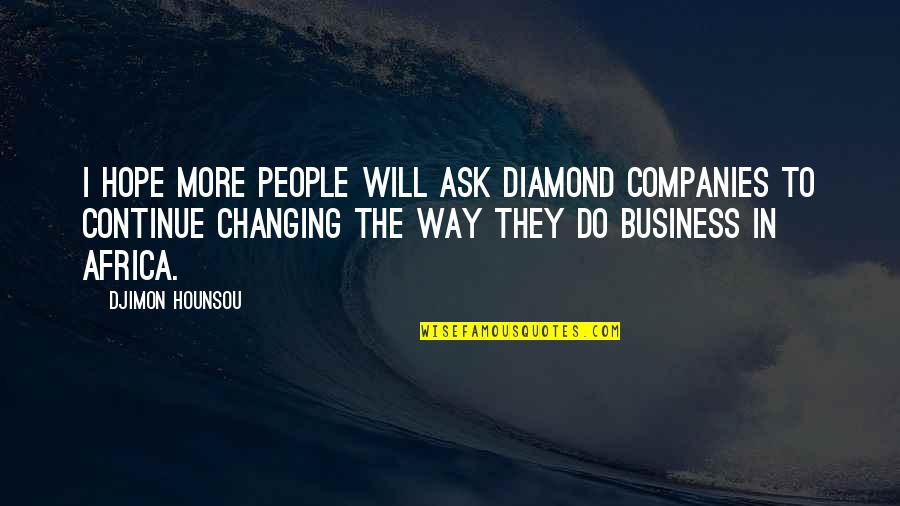 Djimon Hounsou Quotes By Djimon Hounsou: I hope more people will ask diamond companies