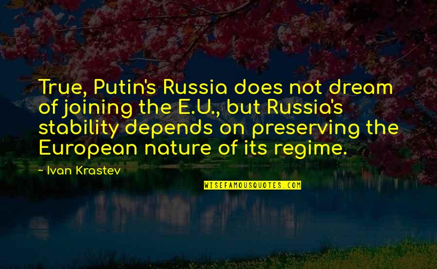 Djiniyini Gondarra Quotes By Ivan Krastev: True, Putin's Russia does not dream of joining Djiniyini Gondarra Quotes By Ivan Krastev: True, Putin's Russia does not dream of joining