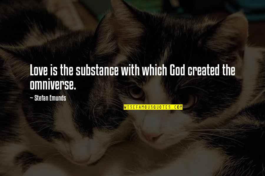 Djinni Familiar Quotes By Stefan Emunds: Love is the substance with which God created