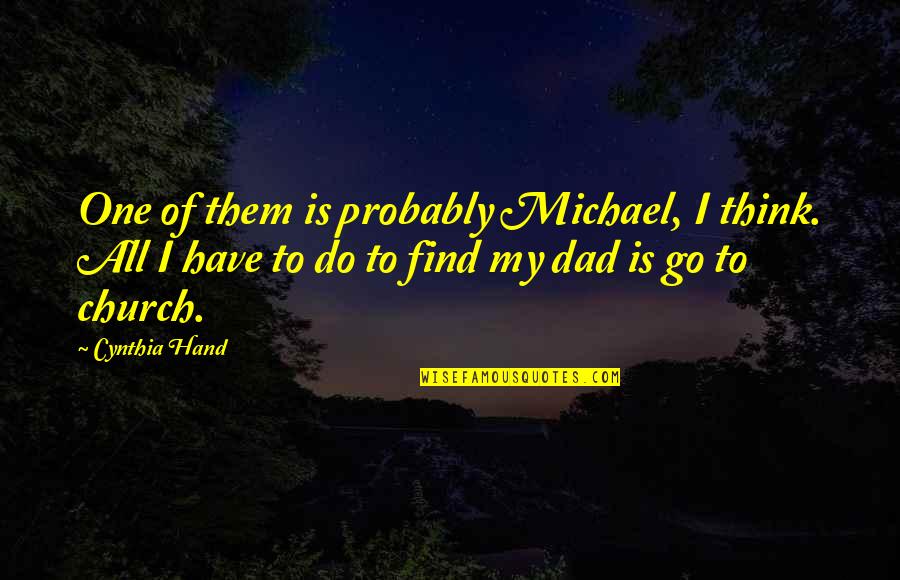 Djokovic Quote Quotes By Cynthia Hand: One of them is probably Michael, I think. Djokovic Quote Quotes By Cynthia Hand: One of them is probably Michael, I think.