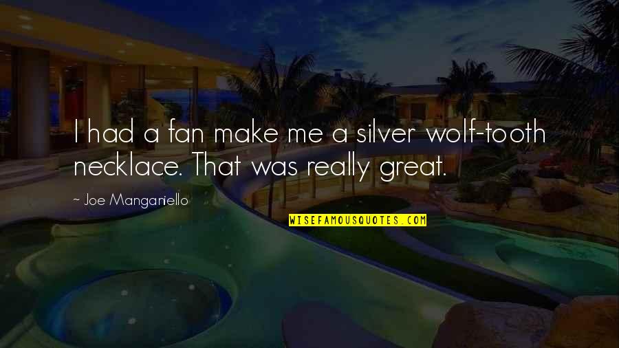 Djordjevic Predrag Quotes By Joe Manganiello: I had a fan make me a silver