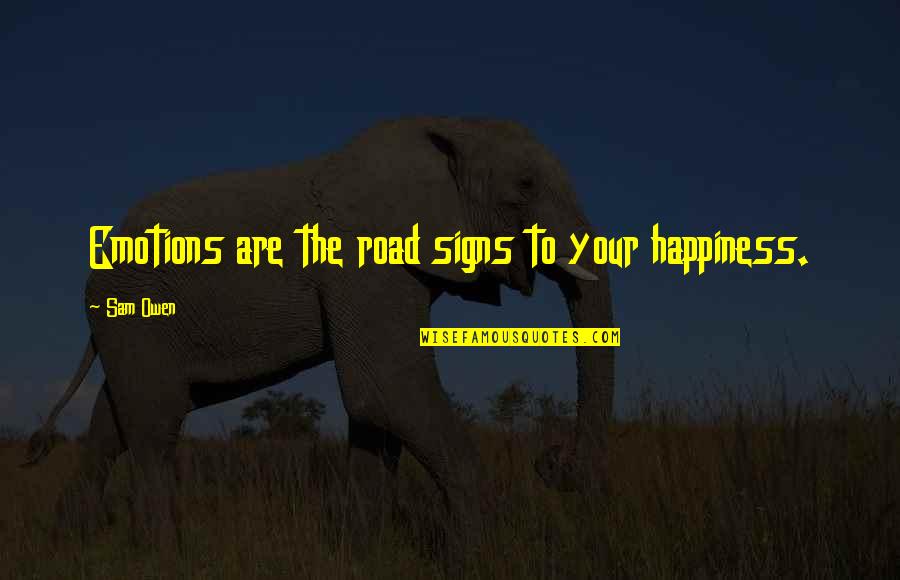 Djoy Knee Quotes By Sam Owen: Emotions are the road signs to your happiness.