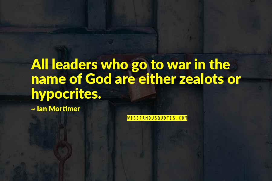 Djptonline Quotes By Ian Mortimer: All leaders who go to war in the