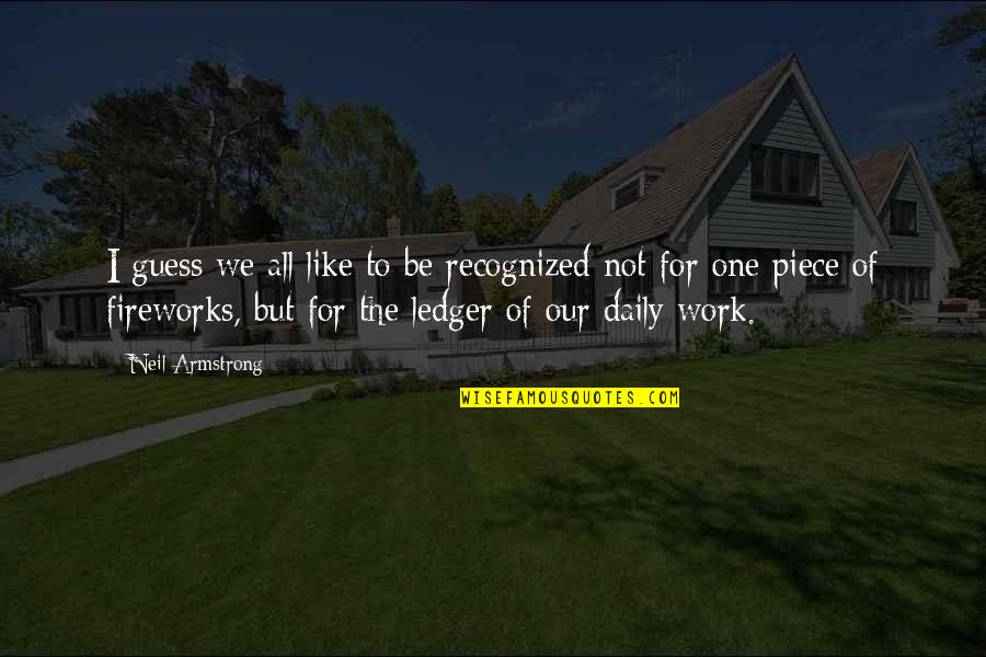 Djuice Quotes By Neil Armstrong: I guess we all like to be recognized