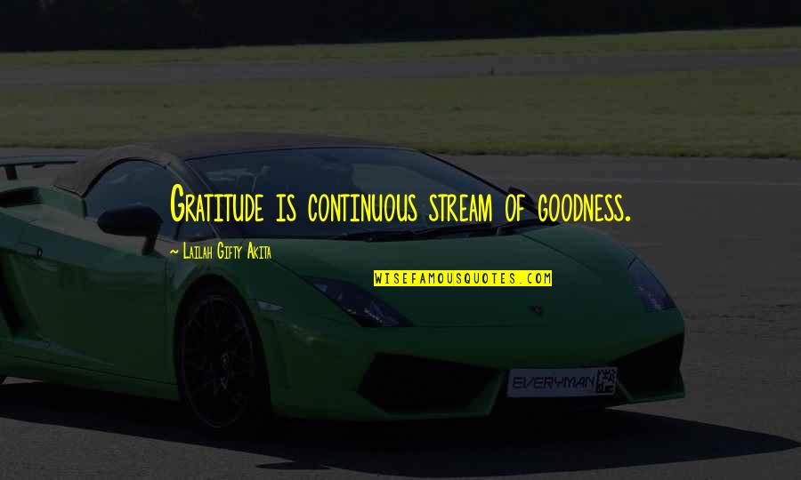 Djukic Poliklinika Quotes By Lailah Gifty Akita: Gratitude is continuous stream of goodness.