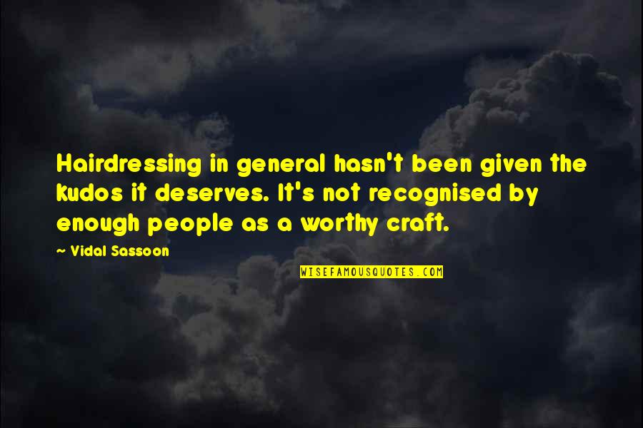 Djupadalsbadet Quotes By Vidal Sassoon: Hairdressing in general hasn't been given the kudos
