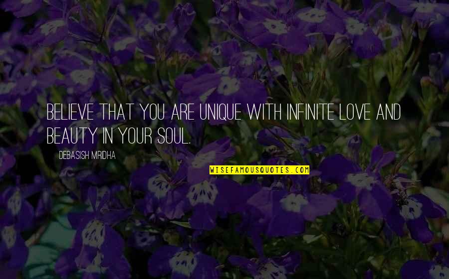 Djurdja Stojiljkovic Quotes By Debasish Mridha: Believe that you are unique with infinite love