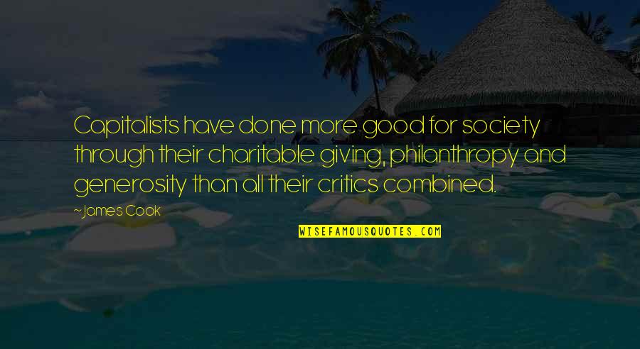 Djurdjica Scepanovic Quotes By James Cook: Capitalists have done more good for society through Djurdjica Scepanovic Quotes By James Cook: Capitalists have done more good for society through