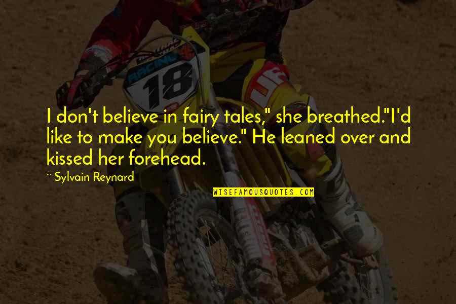 Djurdjica Scepanovic Quotes By Sylvain Reynard: I don't believe in fairy tales," she breathed."I'd