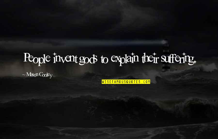 Djurens Quotes By Mason Cooley: People invent gods to explain their suffering.