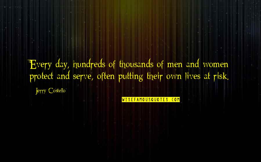 Djuricic Bubnjar Quotes By Jerry Costello: Every day, hundreds of thousands of men and Djuricic Bubnjar Quotes By Jerry Costello: Every day, hundreds of thousands of men and
