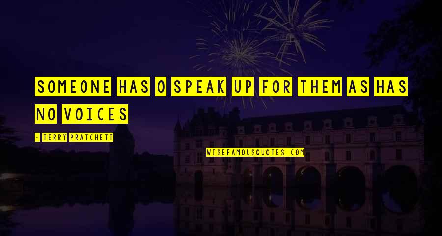 Djuricic Bubnjar Quotes By Terry Pratchett: Someone has o speak up for them as Djuricic Bubnjar Quotes By Terry Pratchett: Someone has o speak up for them as