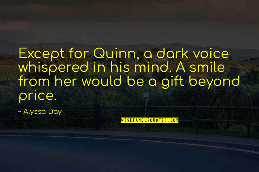 Djurovic Stanic Quotes By Alyssa Day: Except for Quinn, a dark voice whispered in Djurovic Stanic Quotes By Alyssa Day: Except for Quinn, a dark voice whispered in