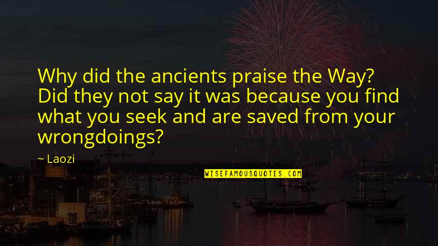 Djurovic Stanic Quotes By Laozi: Why did the ancients praise the Way? Did