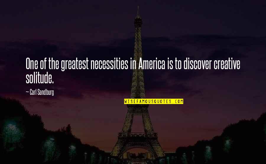 Djw904 Quotes By Carl Sandburg: One of the greatest necessities in America is