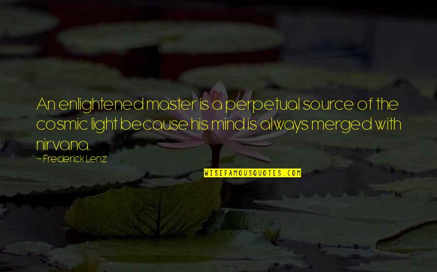 Dk Burning Quotes By Frederick Lenz: An enlightened master is a perpetual source of