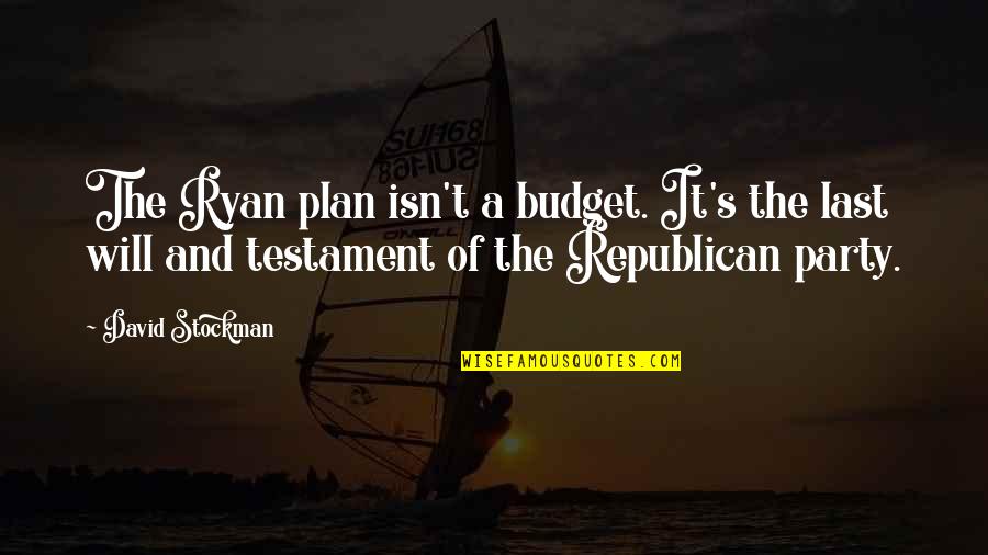 Dk Kannada Film Quotes By David Stockman: The Ryan plan isn't a budget. It's the
