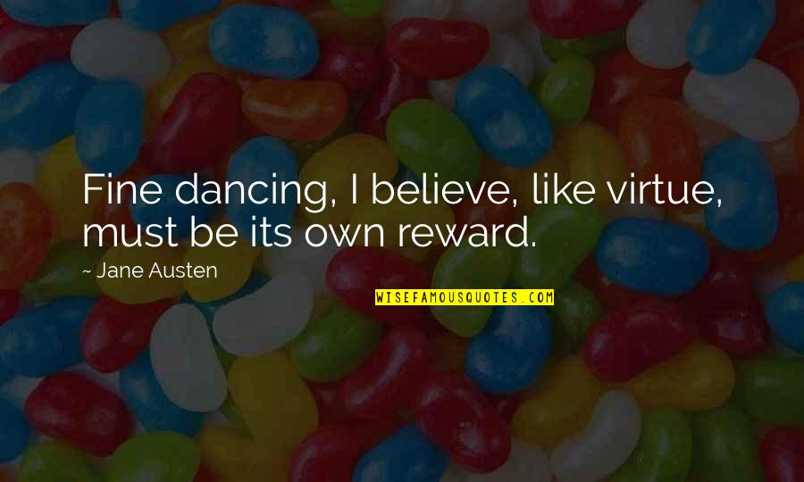 Dk Kannada Quotes By Jane Austen: Fine dancing, I believe, like virtue, must be