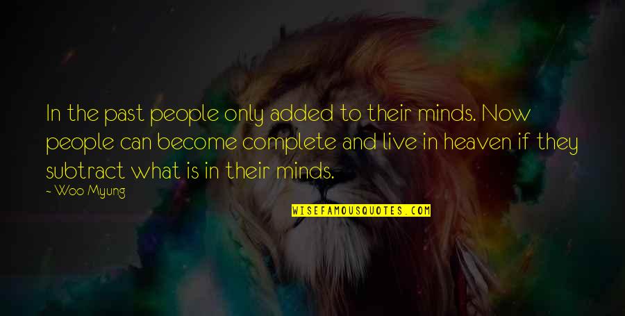 Dk Yoo Quotes By Woo Myung: In the past people only added to their