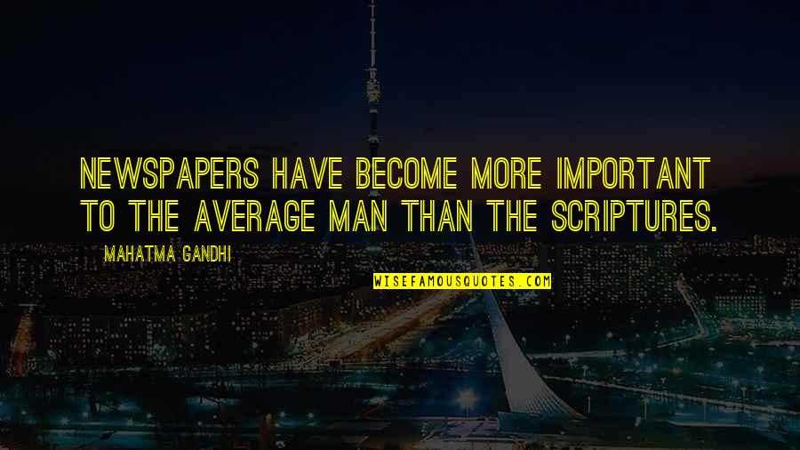 Dkld An01 1 Quotes By Mahatma Gandhi: Newspapers have become more important to the average
