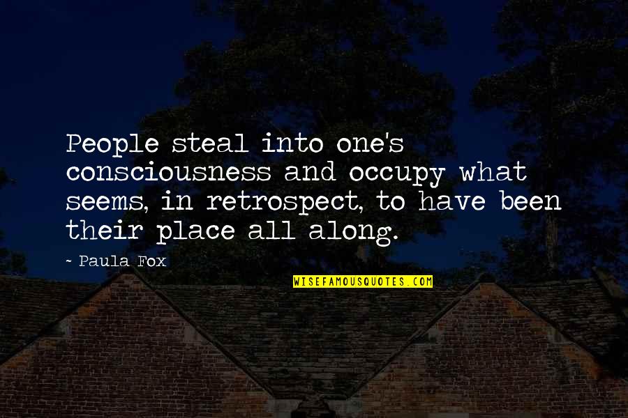 Dkmt168 Quotes By Paula Fox: People steal into one's consciousness and occupy what Dkmt168 Quotes By Paula Fox: People steal into one's consciousness and occupy what
