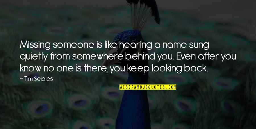 Dkmt168 Quotes By Tim Seibles: Missing someone is like hearing a name sung Dkmt168 Quotes By Tim Seibles: Missing someone is like hearing a name sung