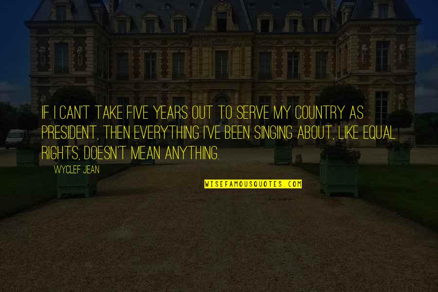 Dl Ta Rezb Rsk Quotes By Wyclef Jean: If I can't take five years out to Dl Ta Rezb Rsk Quotes By Wyclef Jean: If I can't take five years out to