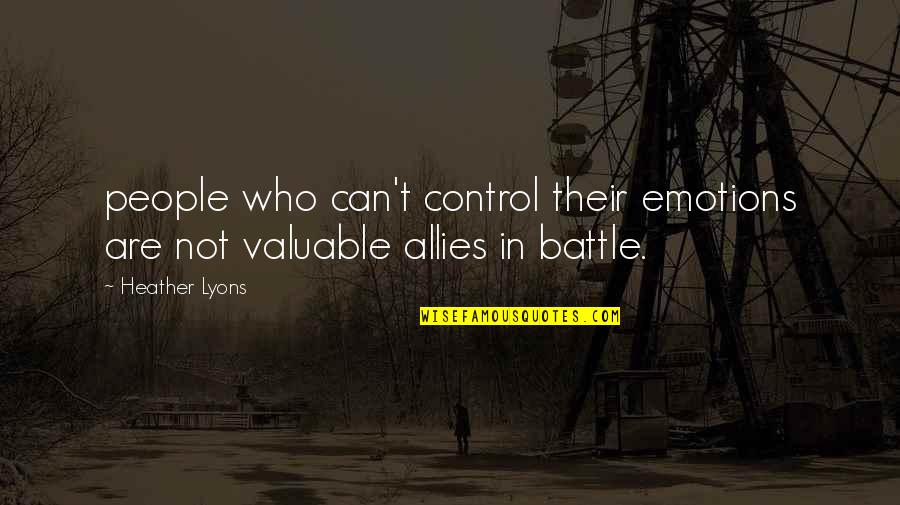 Dlalocalapp2563 Quotes By Heather Lyons: people who can't control their emotions are not