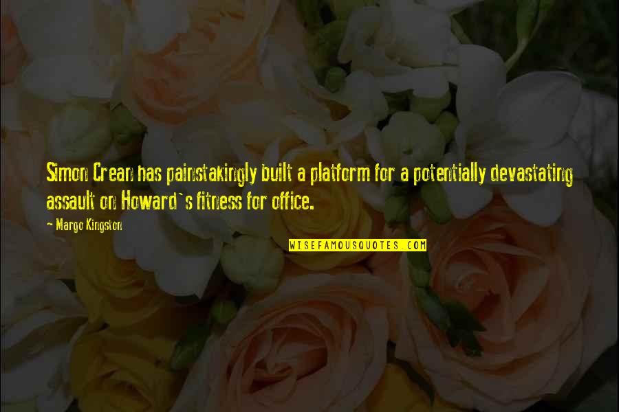 Dlalocalapp2563 Quotes By Margo Kingston: Simon Crean has painstakingly built a platform for Dlalocalapp2563 Quotes By Margo Kingston: Simon Crean has painstakingly built a platform for