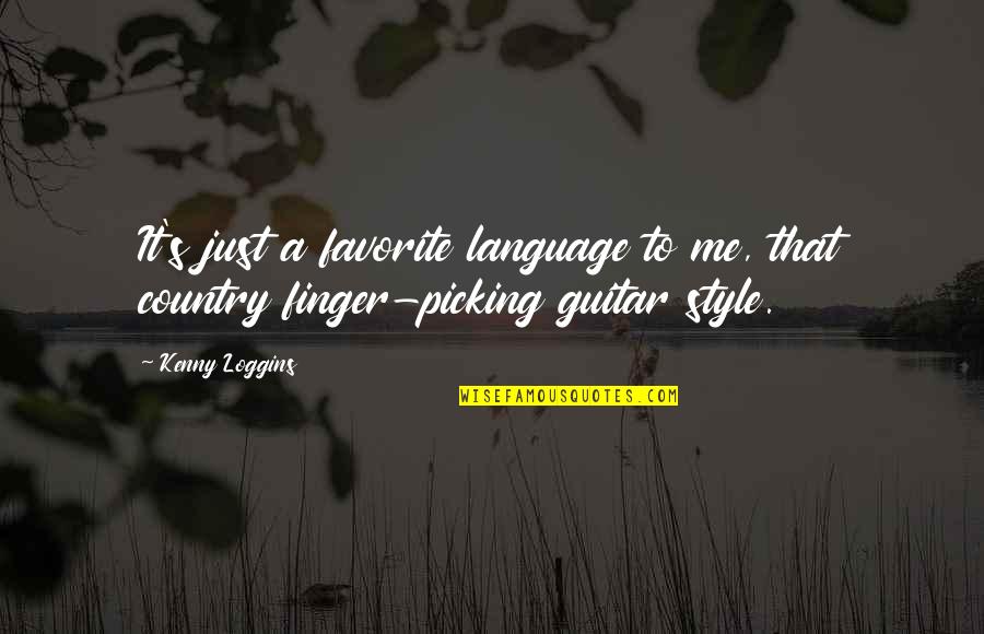 Dlamini Praise Quotes By Kenny Loggins: It's just a favorite language to me, that