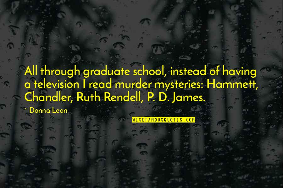 D'leon Quotes By Donna Leon: All through graduate school, instead of having a
