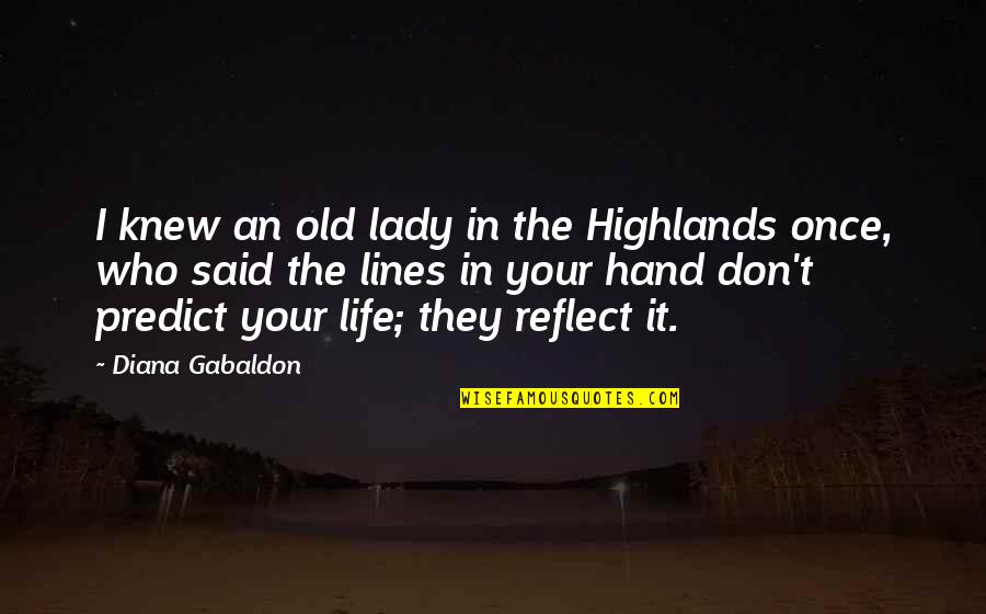 Dlish Clean Quotes By Diana Gabaldon: I knew an old lady in the Highlands