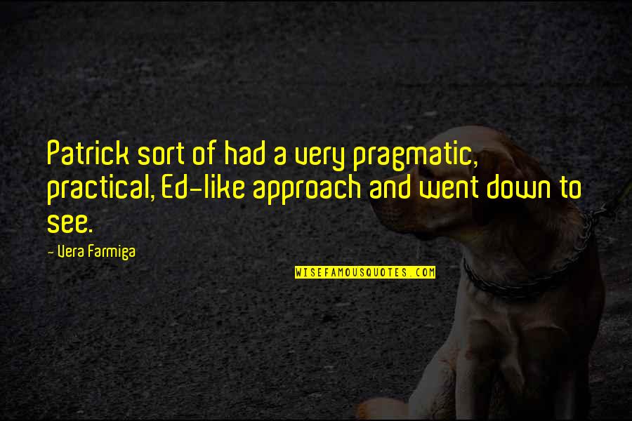Dlish Clean Quotes By Vera Farmiga: Patrick sort of had a very pragmatic, practical, Dlish Clean Quotes By Vera Farmiga: Patrick sort of had a very pragmatic, practical,