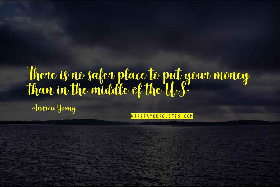 Dlm Nj Quotes By Andrew Young: There is no safer place to put your