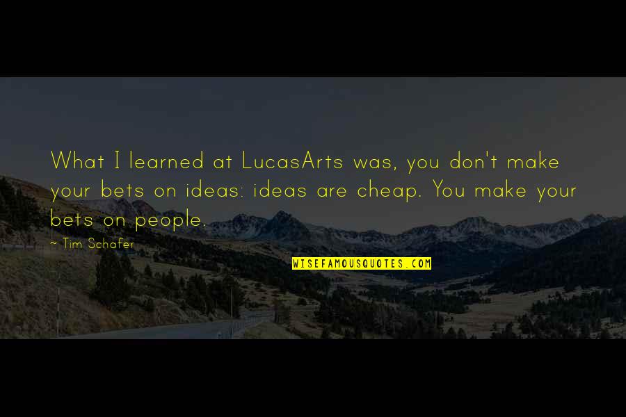 Dlouha Quotes By Tim Schafer: What I learned at LucasArts was, you don't