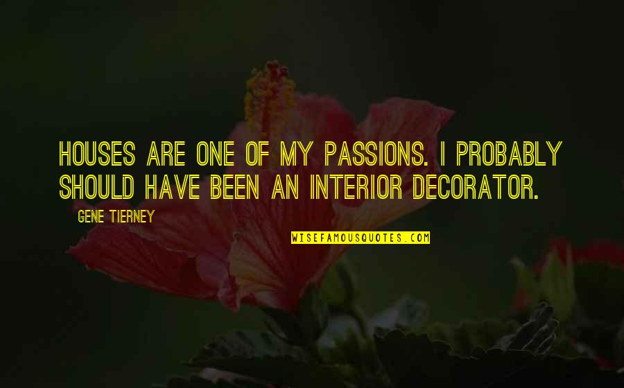 Dlugolecki Violin Quotes By Gene Tierney: Houses are one of my passions. I probably