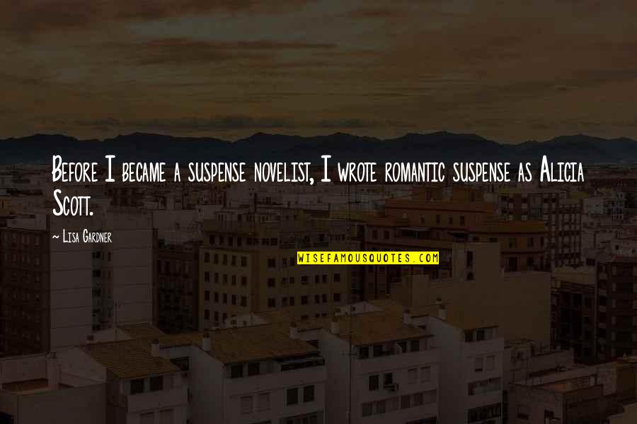 Dm Dellinger Quotes By Lisa Gardner: Before I became a suspense novelist, I wrote