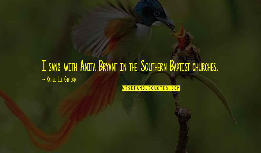 Dm Merchandising Quotes By Kathie Lee Gifford: I sang with Anita Bryant in the Southern