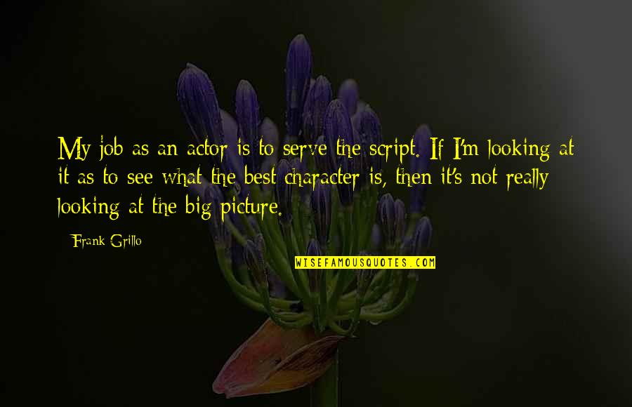 Dmaic Quotes By Frank Grillo: My job as an actor is to serve